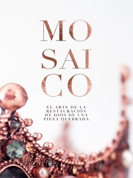 Title details for Mosaico--El arte de la restauracion de Dios de una pieza quebrada by Melissa Ramos - Available